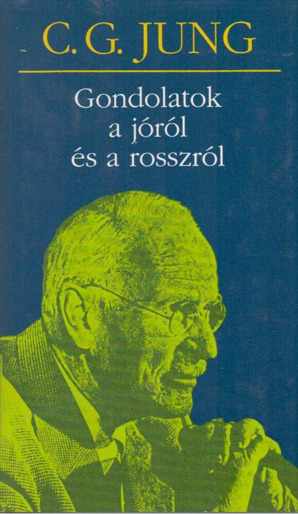 Carl Gustav Jung - Gondolatok a jóról és a rosszról