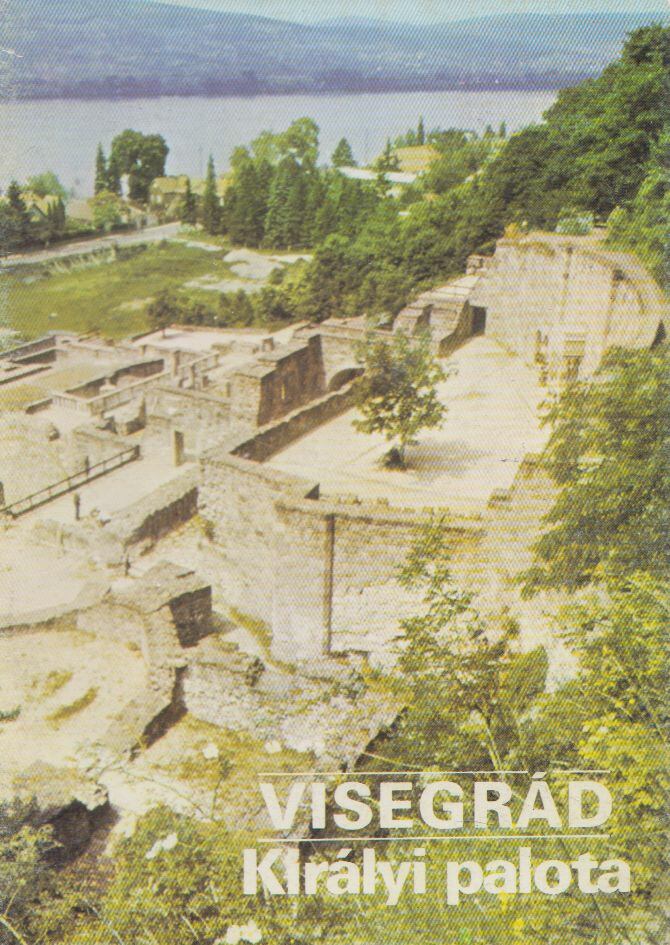 Körber Ágnes,Dercsényi Balázs - Visegrád - Királyi palota