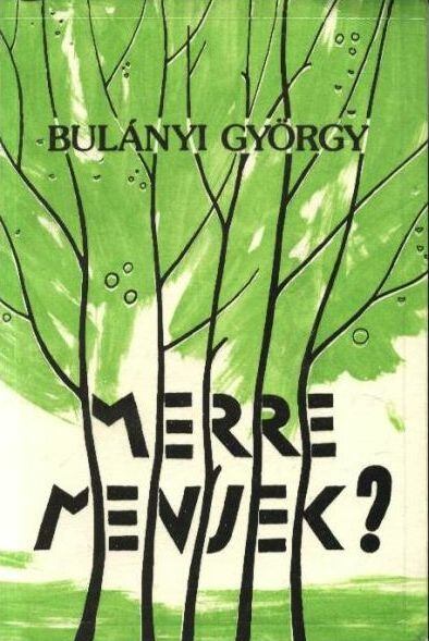 Bulányi György - Merre menjek?