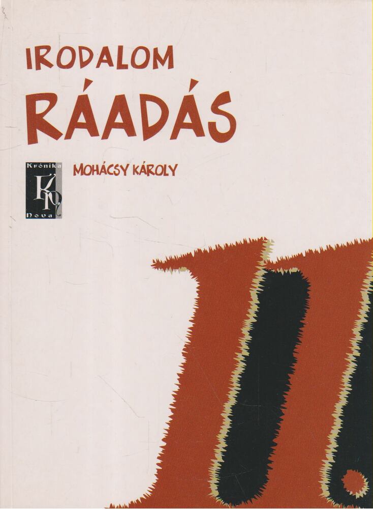 Mohácsy Károly - Ráadás az Irodalom 11. évfolyam című tankönyvhöz