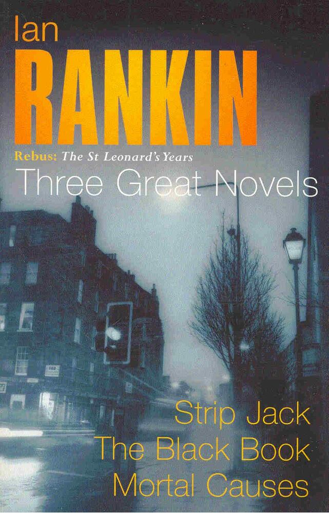 Rankin, Ian - Three Great Novels : Strip Jack - The Black Book - Mortal Causes