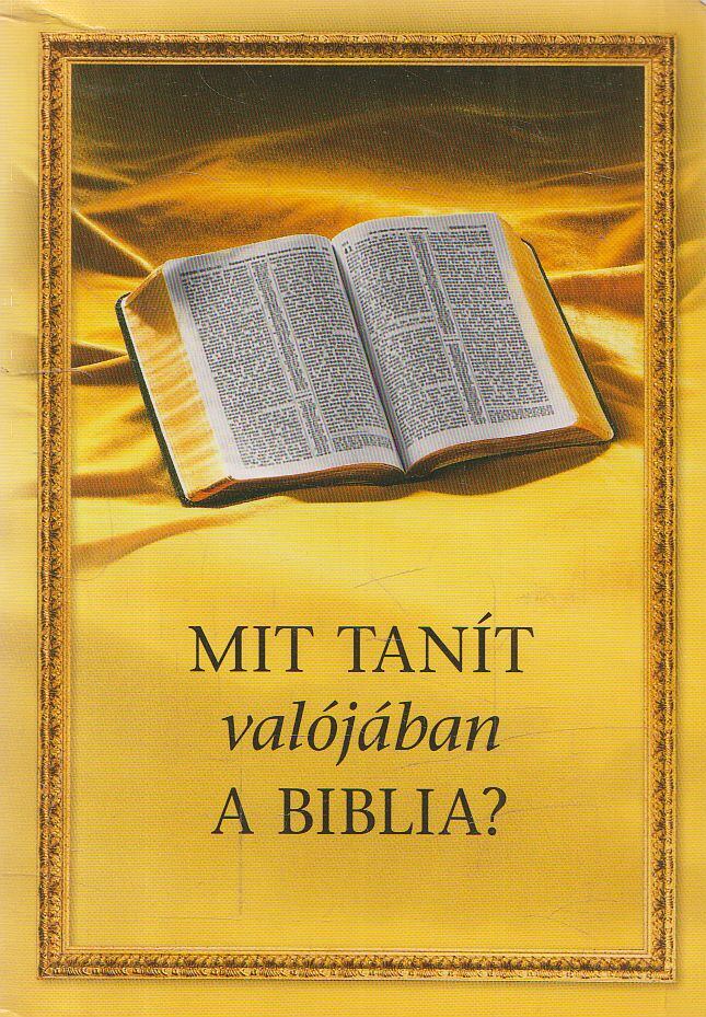  - Mit tanít valójában a Biblia?