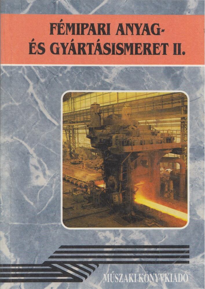 Fancsaly Lajos - Koncz Ferenc - Varga László - Fémipari anyag- és gyártásismeret II., Budapest 1999 antikvár könyv