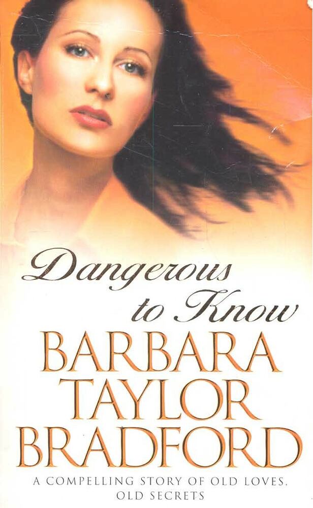 Bradford, Barbara Taylor - Dangerous to Know