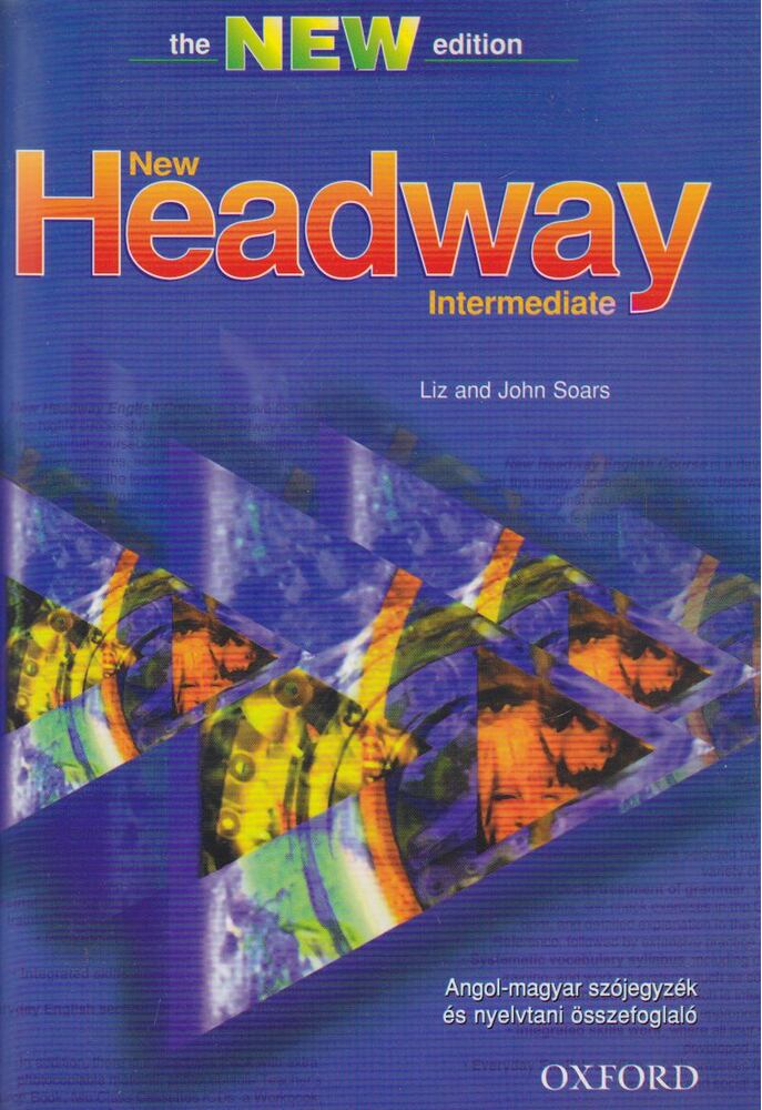 Soars, John,LIZ SOARS - New Headway Intermediate - Angol-magyar szójegyzék és nyelvtani összefoglaló
