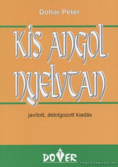 Dohár Péter - Kis angol nyelvtan
