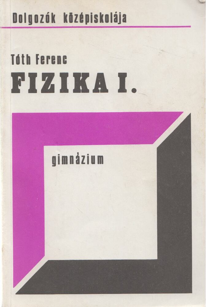 Tóth Ferenc - Fizika I.