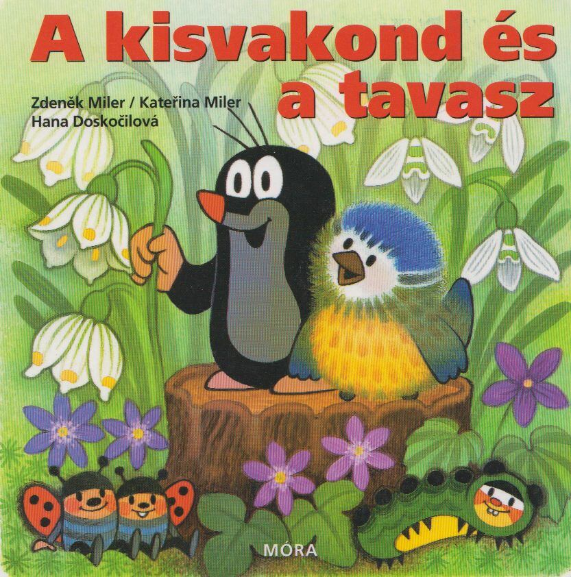 Zdenek Miler , Katerina Miler,Hana Doskocilová - A kisvakond és a tavasz