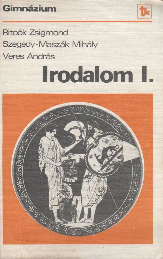 Szegedy-Maszák Mihály,Veres András,Ritoók Zsigmond - Irodalom I.