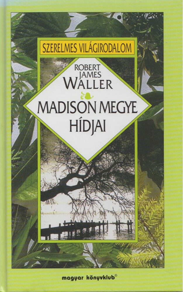 Robert James Waller - Madison megye hídjai