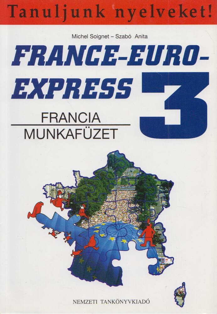 Michel Soignet ,Szabó Anita - France-Euro-Express 3. - Francia munkafüzet