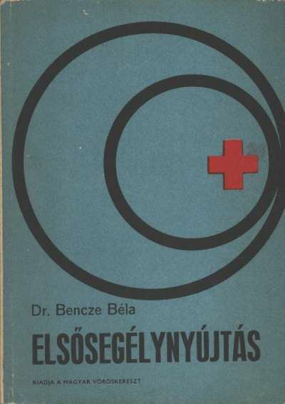 Dr. Bencze Béla - Elsősegélynyújtás
