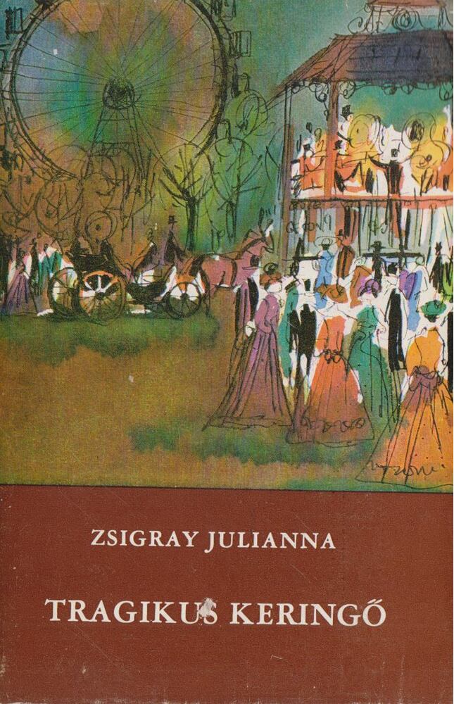 Zsigray Julianna - Tragikus keringő