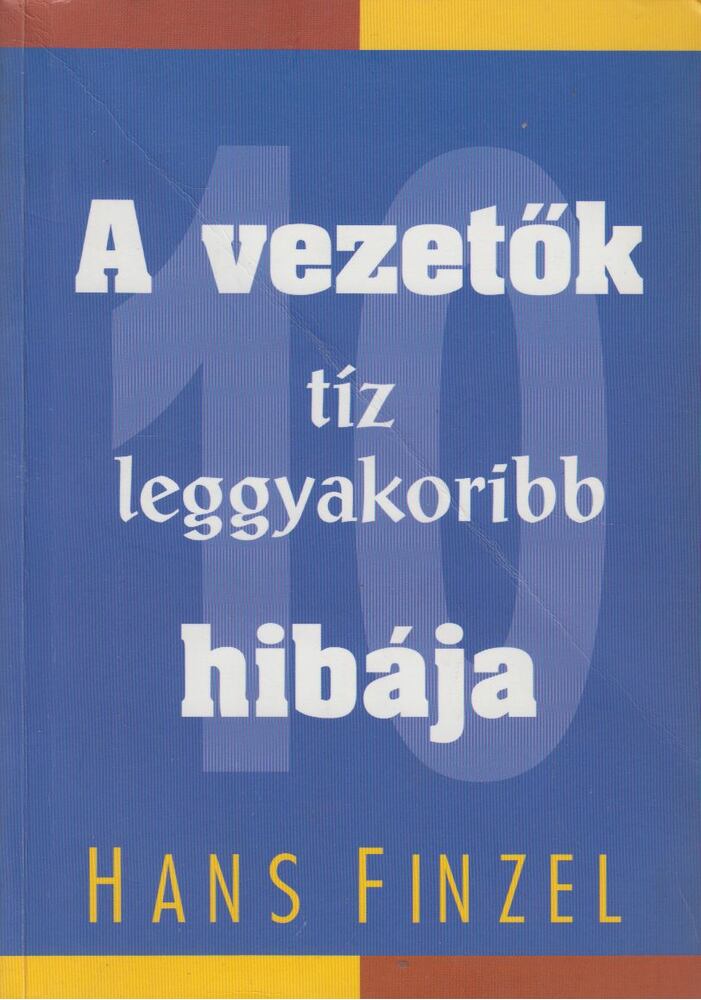 Hans Finzel - A vezetők tíz leggyakoribb hibája