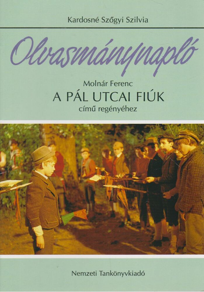 Kardosné Szőgyi Szilvia - Olvasmánynapló Molnár Ferenc A Pál utcai fiúk című regényéhez