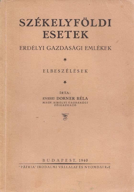 Enesei Dorner Béla - Székelyföldi esetek Enesei Dorner Béla - Székelyföldi esetek, Budapest 1940 antikvár könyv