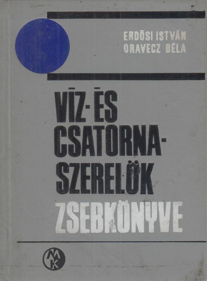 Erdősi István- Oravecz Béla - Víz- és csatornaszerelők zsebkönyve