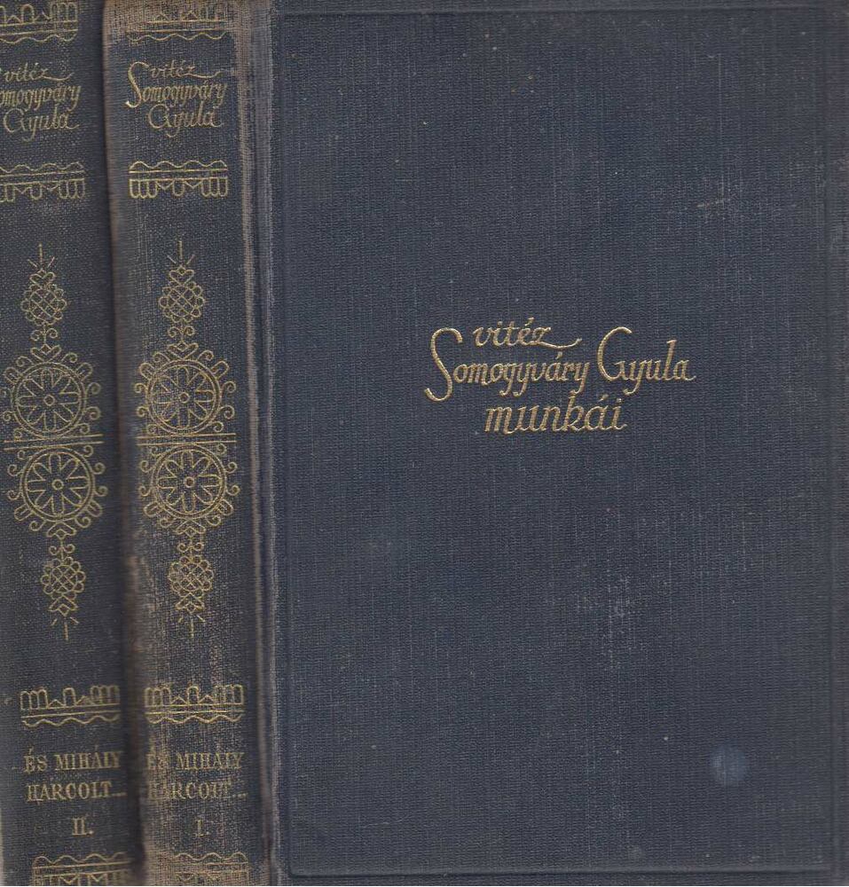Somogyváry Gyula - És Mihály harcolt... I-II. kötet Somogyváry Gyula - És Mihály harcolt... I-II. kötet, Budapest 1941 antikvár könyv