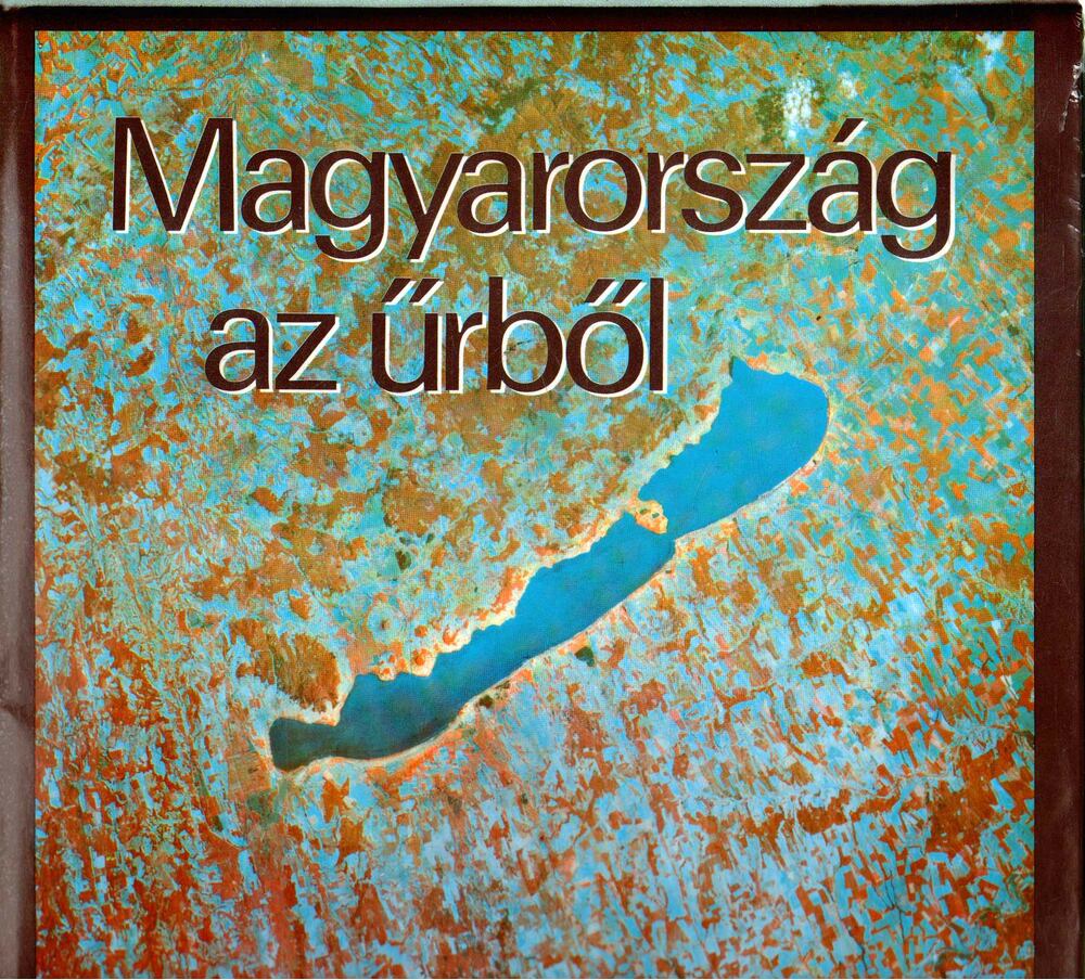Bak Antal,Balla Sándor,Berencei Rezső,Domokos Györgyné - Magyarország az űrből