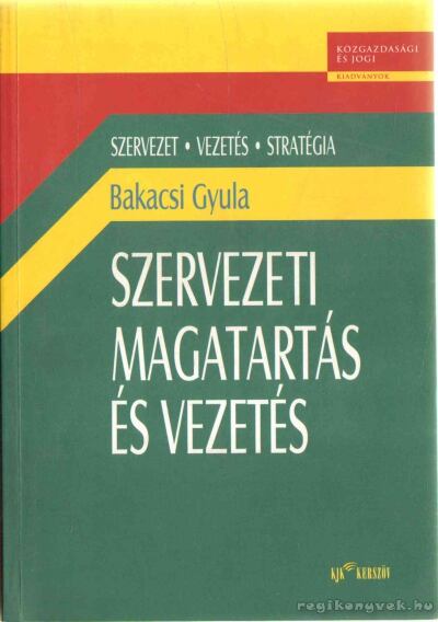 Bakacsi Gyula - Szervezeti magatartás és vezetés