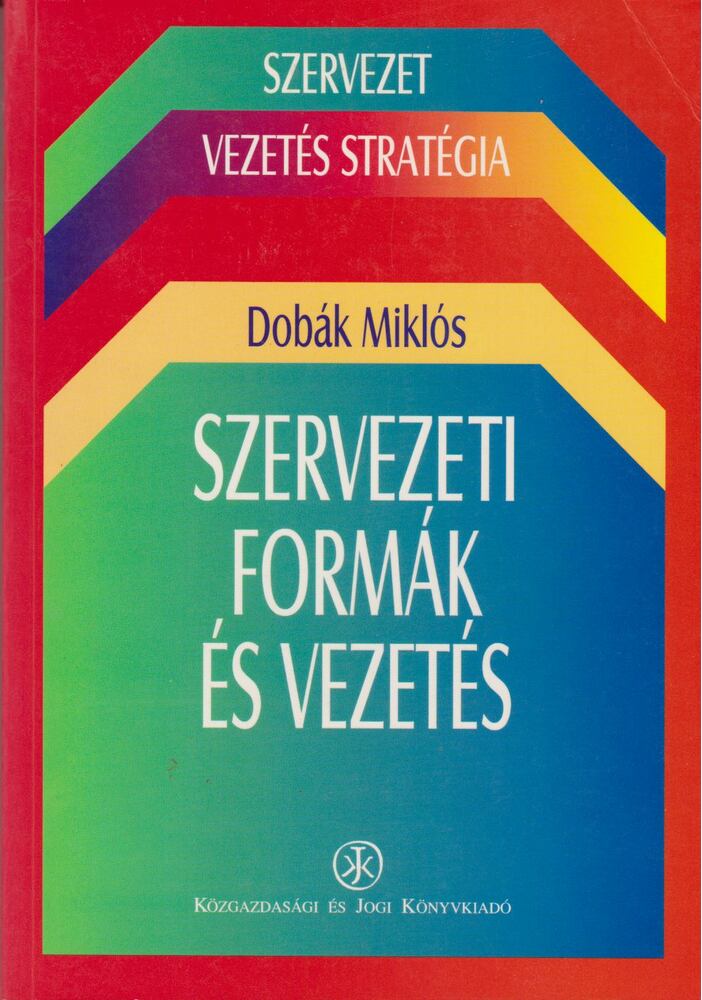 Dobák Miklós - Szervezeti formák és vezetés