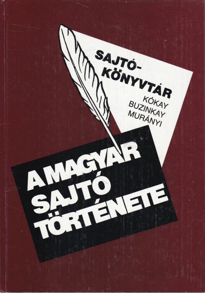 Buzinkay Géza,Murányi Gábor,Kókay György - A magyar sajtó története