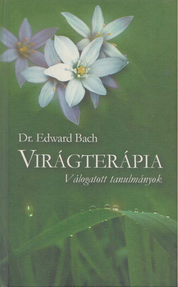 Dr. Edward Bach - Virágterápia