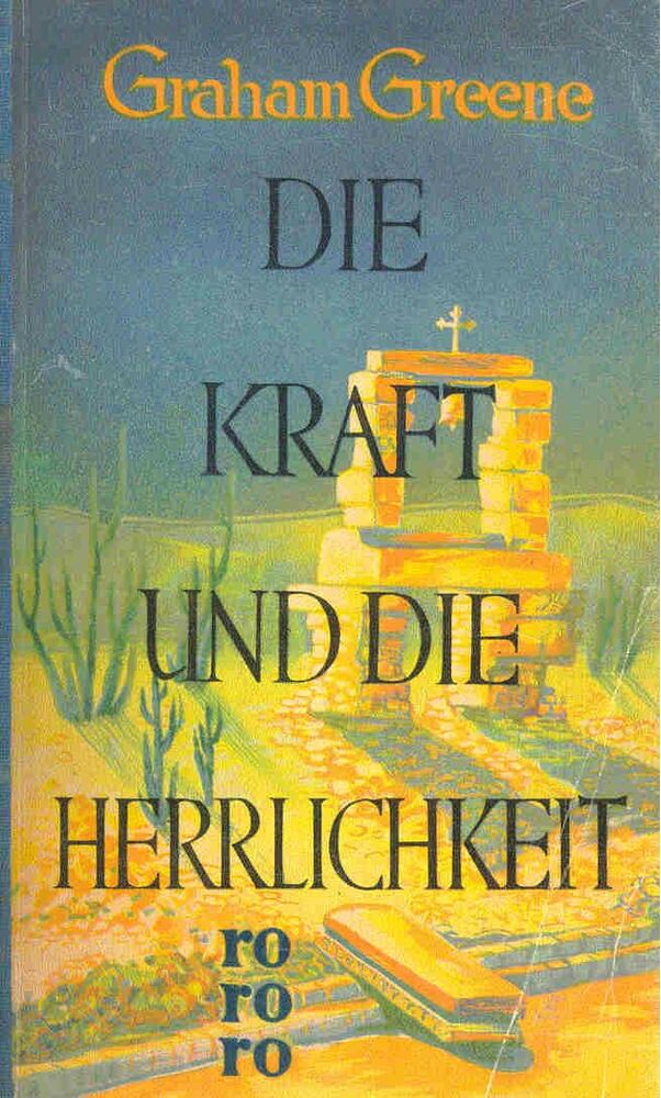 Graham Greene - Die Kraft und die Herrlichkeit
