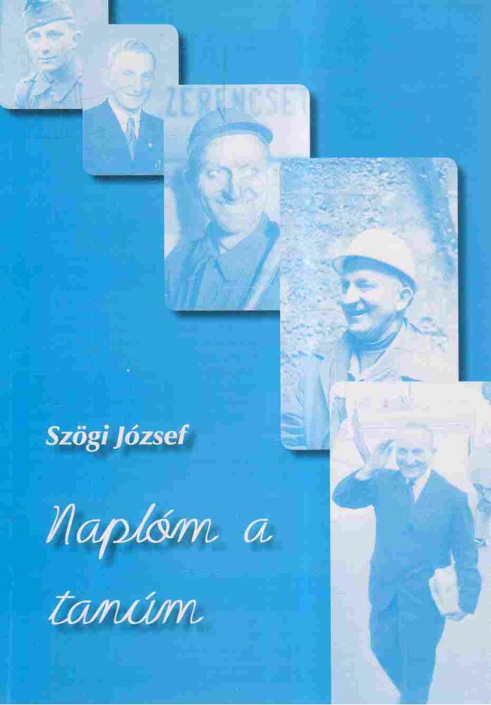 Szögi József - Naplóm a tanúm