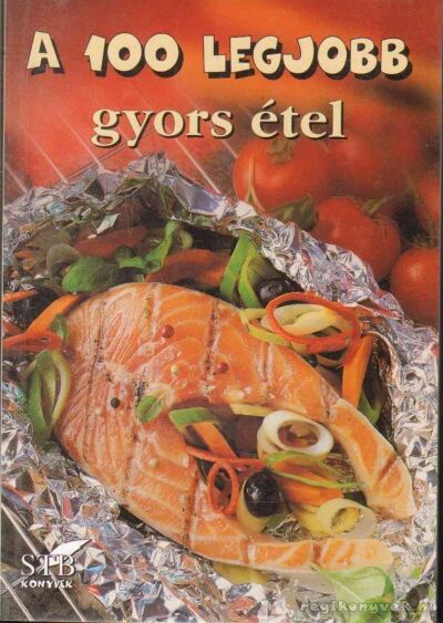 Toró Elza - A 100 legjobb gyors étel