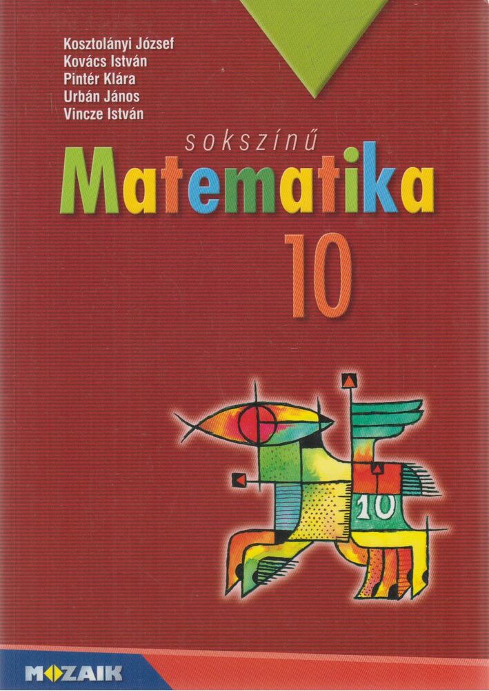 Kovács István,Urbán János,Kosztolányi József,Pintér Klára,Vince István - Sokszínű matematika 10.