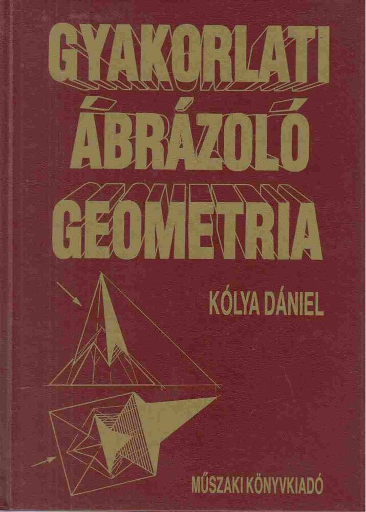 Kólya Dániel - Gyakorlati ábrázoló geometria
