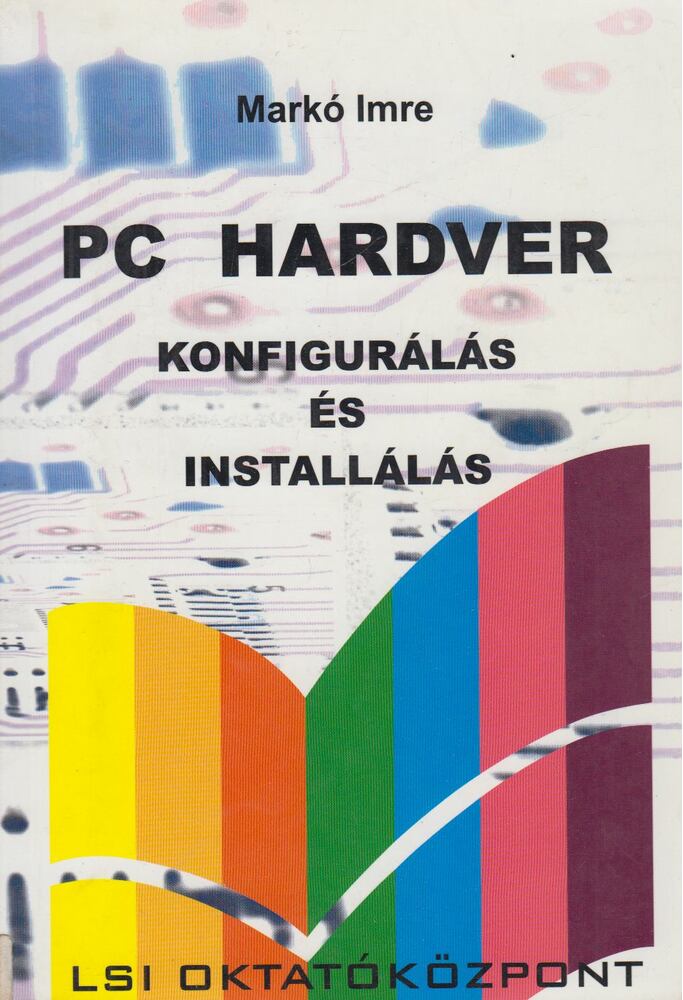 Markó Imre - PC hardver konfigurálás és installálás