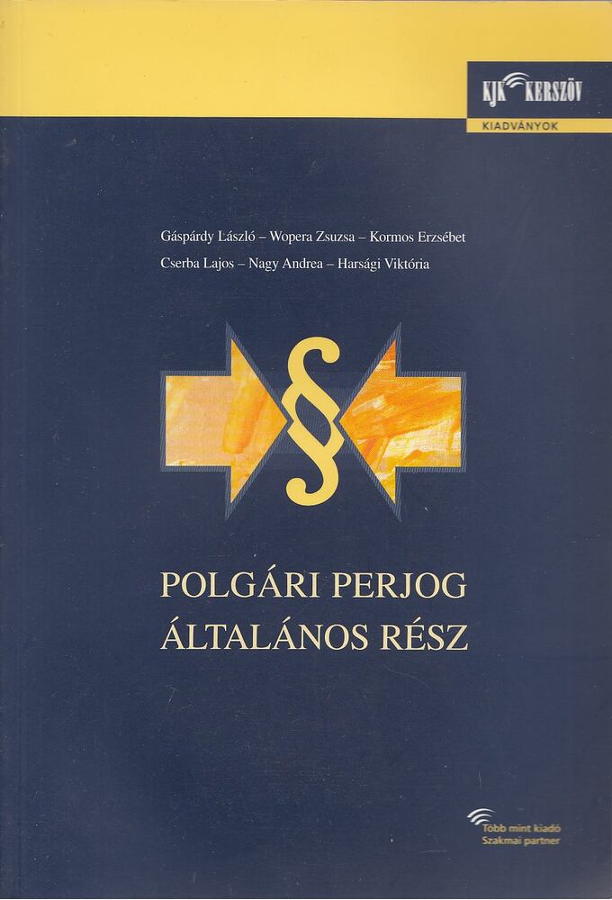 Gáspárdy László,WOPERA ZSUZSA,Kormos Erzsébet,Cserba Lajos,Nagy Andrea,Harsági Viktória - Polgári perjog - Általános rész