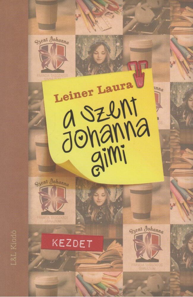 Leiner Laura - A Szent Johanna gimi 1. - Kezdet