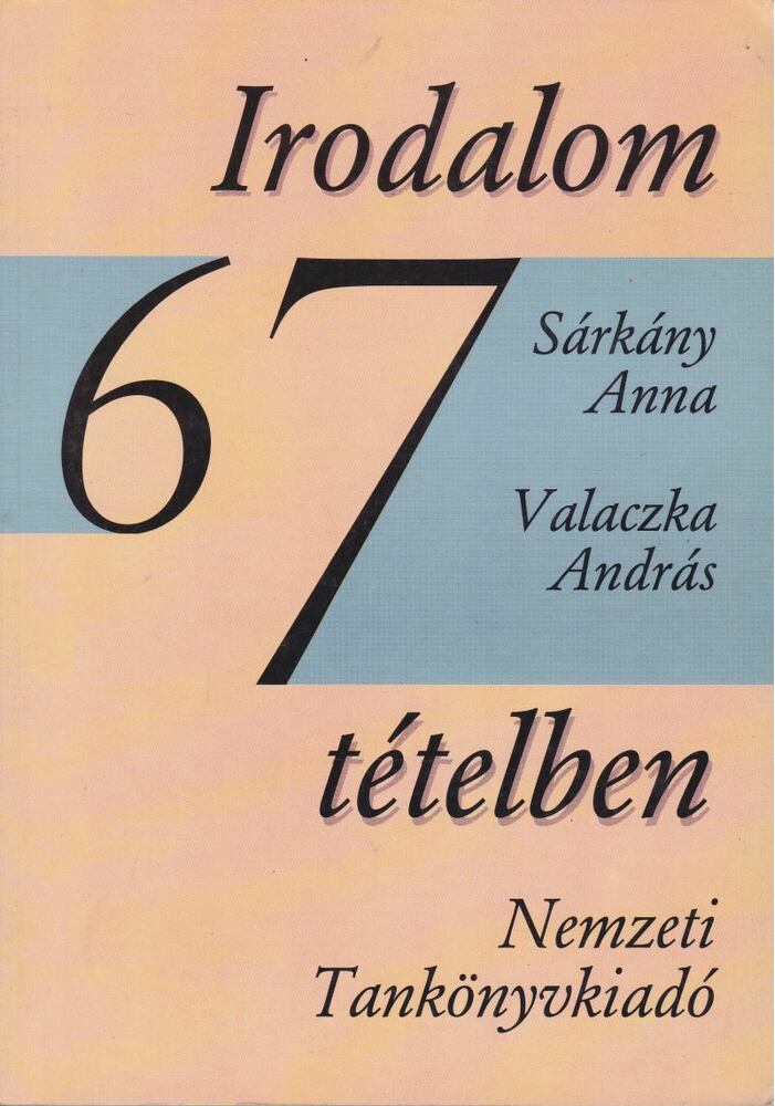Valaczka András,Sárkány Anna - Irodalom 67 tételben