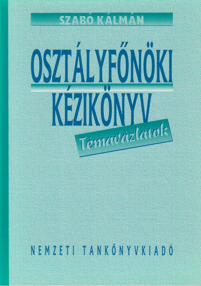 Szabó Kálmán - Osztályfőnöki kézikönyv Szabó Kálmán - Osztályfőnöki kézikönyv, Budapest 2003 antikvár könyv