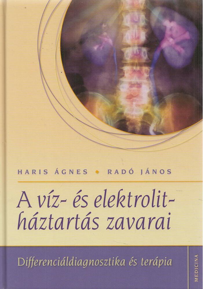 Haris Ágnes, Radó János - A víz- és elektrolitháztartás zavarai Haris Ágnes, Radó János - A víz- és elektrolitháztartás zavarai, Budapest 0 antikvár könyv