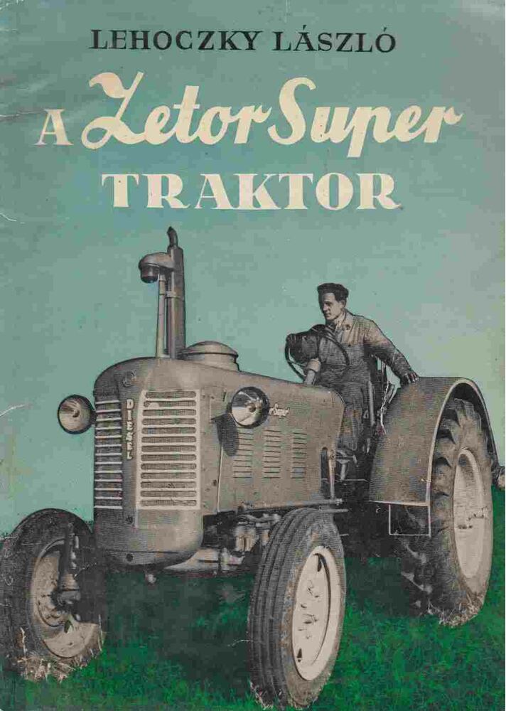 Lehoczky László - A Zetor Super traktor kezelése és karbantartása