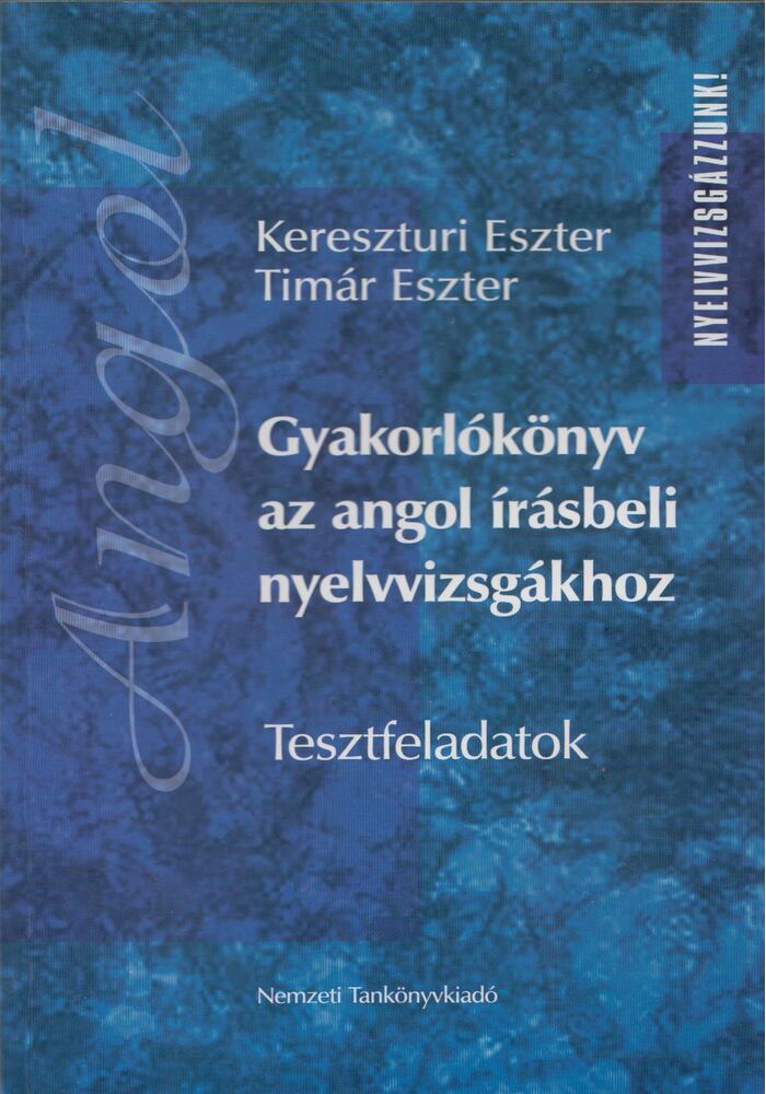 Kereszturi Eszter,Timár Eszter - Gyakorlókönyv az angol írásbeli nyelvvizsgához