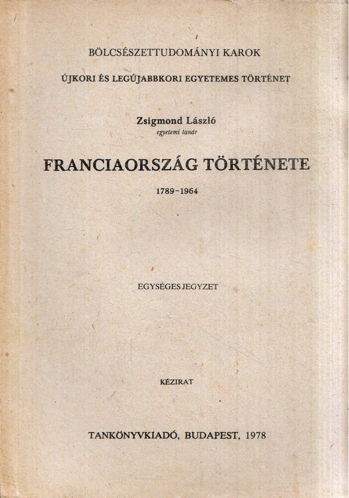Zsigmond László - Franciaország története 1789-1964