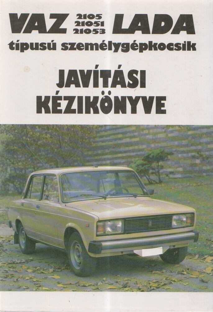  - VAZ 2105-21051-21053 LADA típusú személygépkocsik javítási kézikönyve