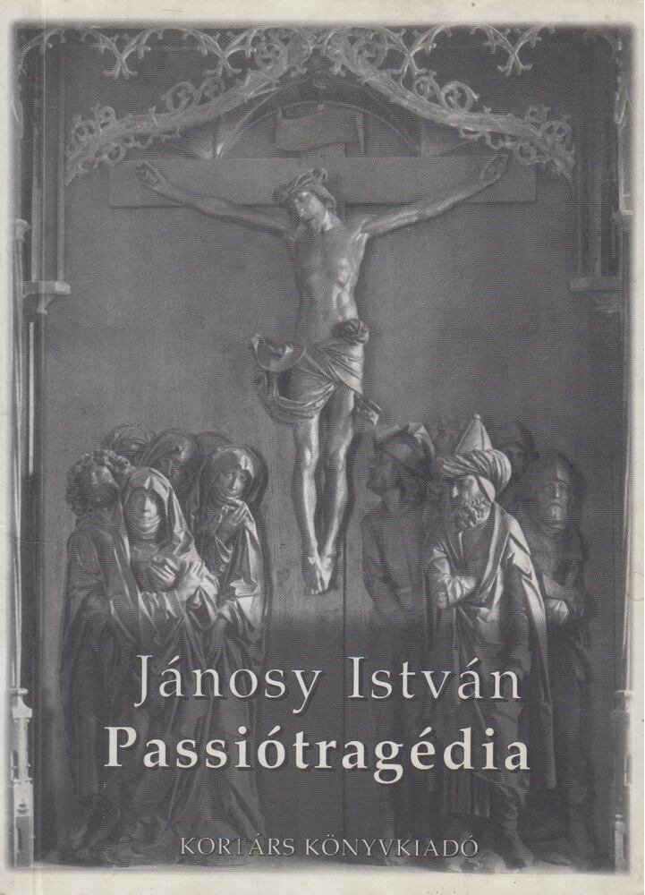 Jánosy István - Passiótragédia (dedikált)