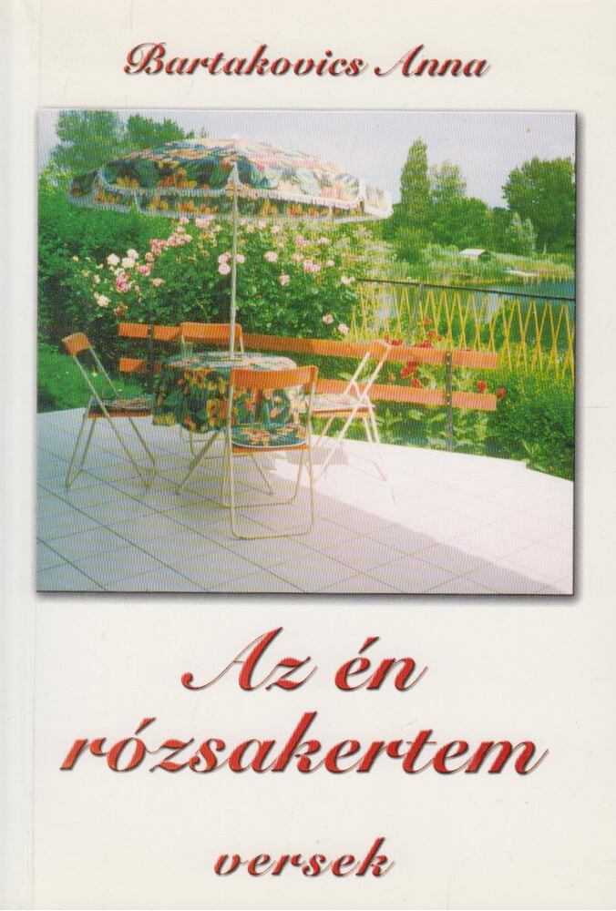 Bartakovics Anna - Az én rózsakertem