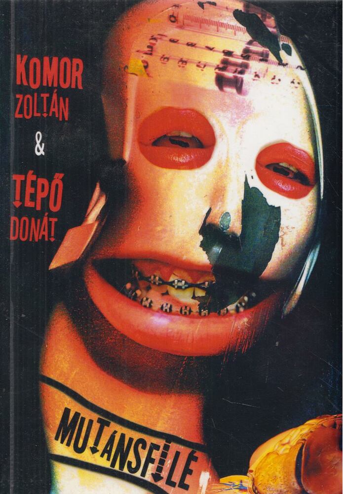 Komor Zoltán,Tépő Donát - Mutánsfilé