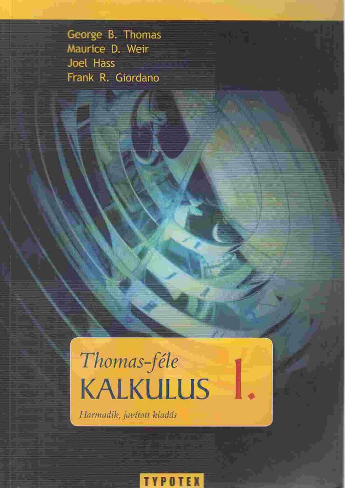 Weir, Maurice D.,Hass, Joel,Giordano, Frank R.,George B. Thomas - Thomas-féle kalkulus 1.