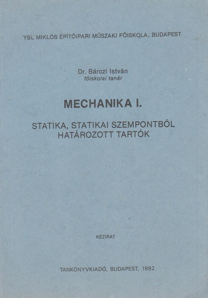 Dr. Bárczi István - Mechanika I.