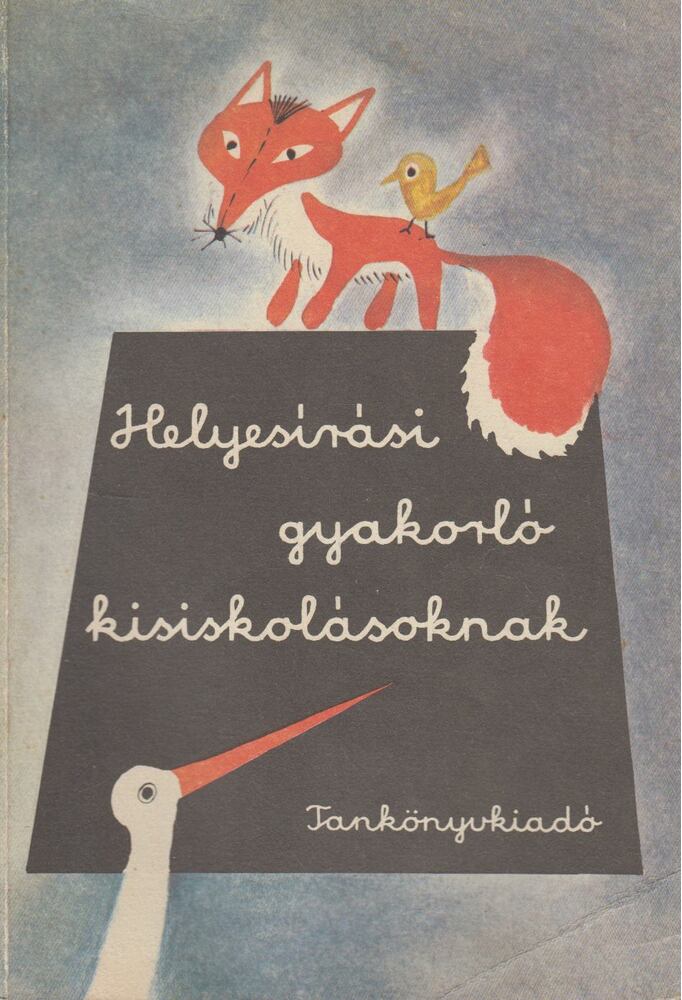 Iván Józsefné,Sőre Imréné - Helyesírási gyakorló kisiskolásoknak