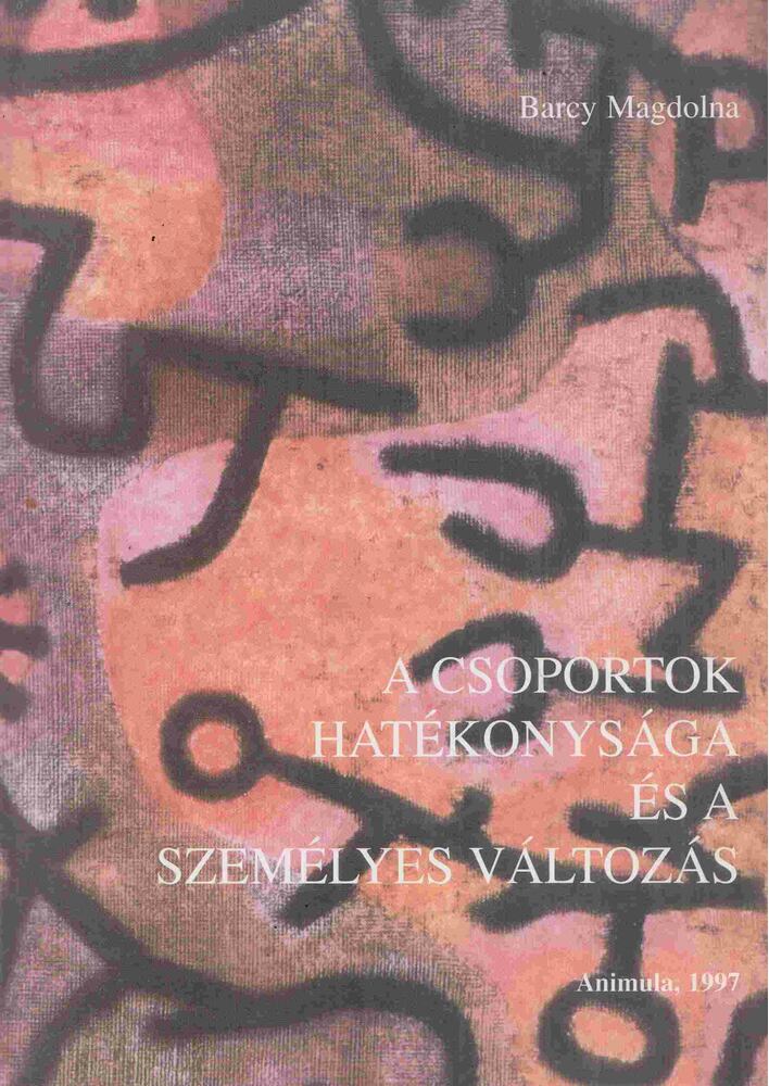 Barcy Magdolna - A csoportok hatékonysága és a személyes változás