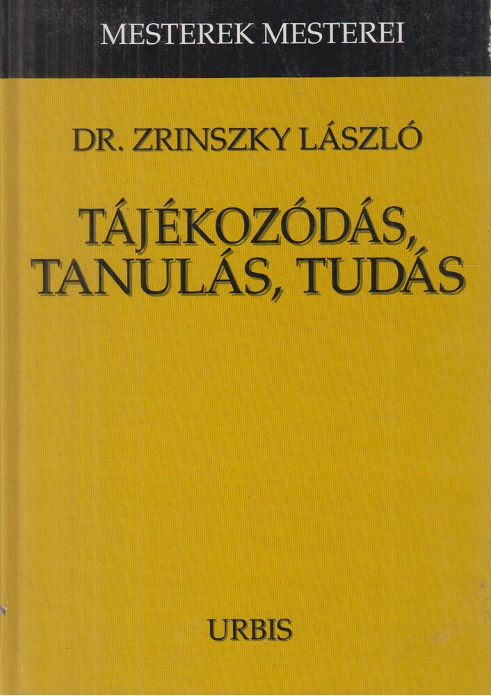 Dr. Zrinszky László - Tájékozódás, tanulás, tudás